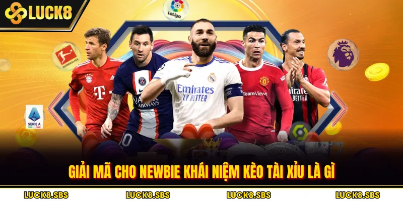 Giải mã cho newbie khái niệm kèo tài xỉu là gì