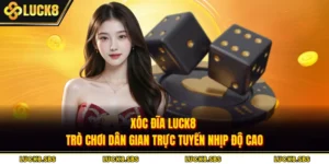 Xóc Đĩa Luck8 - Trò Chơi Dân Gian Trực Tuyến Nhịp Độ Cao